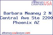 Barbara Meaney 2 N Central Ave Ste 2200 Phoenix AZ