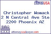 Christopher Womack 2 N Central Ave Ste 2200 Phoenix AZ