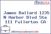 James Ballard 1235 N Harbor Blvd Ste 111 Fullerton CA