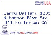 Larry Ballard 1235 N Harbor Blvd Ste 111 Fullerton CA