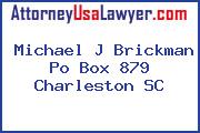 Michael J Brickman Po Box 879 Charleston SC