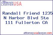 Randall Friend 1235 N Harbor Blvd Ste 111 Fullerton CA