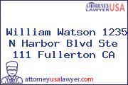 William Watson 1235 N Harbor Blvd Ste 111 Fullerton CA