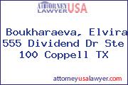 Boukharaeva, Elvira 555 Dividend Dr Ste 100 Coppell TX
