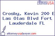 Crosby, Kevin 200 E Las Olas Blvd Fort Lauderdale FL