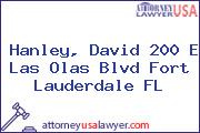 Hanley, David 200 E Las Olas Blvd Fort Lauderdale FL