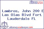 Lambros, John 200 E Las Olas Blvd Fort Lauderdale FL