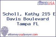 Scholl, Kathy 215 E Davis Boulevard Tampa FL