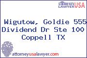 Wigutow, Goldie 555 Dividend Dr Ste 100 Coppell TX