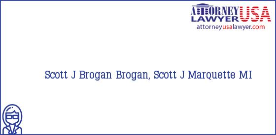 Telephone, Address and other contact data of Scott J Brogan, Marquette, MI, USA