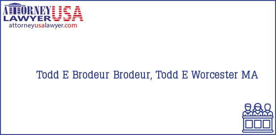 Telephone, Address and other contact data of Todd E Brodeur, Worcester, MA, USA