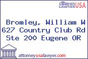 Bromley, William W 627 Country Club Rd Ste 200 Eugene OR