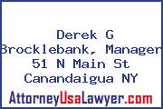 Derek G Brocklebank, Manager 51 N Main St Canandaigua NY