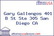 Gary Gallengos 401 B St Ste 305 San Diego CA