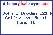 John E Broden 521 W Colfax Ave South Bend IN