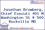 Jonathan Bromberg, Chief Executi 401 N Washington St # 500 Rockville MD