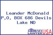 Leander McDonald P.O. BOX 686 Devils Lake ND