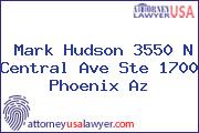 Mark Hudson 3550 N Central Ave Ste 1700 Phoenix Az