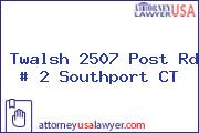Twalsh 2507 Post Rd # 2 Southport CT