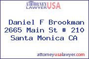 Daniel F Brookman 2665 Main St # 210 Santa Monica CA