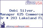 Debi Silver, Manager 625 Commerce Dr # 203 Lakeland FL