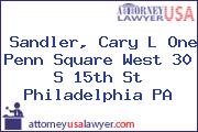 Sandler, Cary L One Penn Square West 30 S 15th St Philadelphia PA