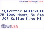 Sylvester Quitiquit 75-1000 Henry St Ste 208 Kailua Kona HI