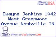 Dwayne Jenkins 1042 West Greenwood Avenue Nashville TN