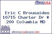 Eric C Brousaides 10715 Charter Dr # 200 Columbia MD