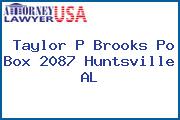 Taylor P Brooks Po Box 2087 Huntsville AL
