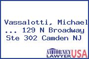 Vassalotti, Michael ... 129 N Broadway Ste 302 Camden NJ