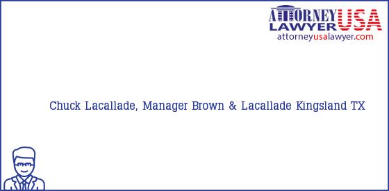 Telephone, Address and other contact data of Chuck Lacallade, Manager, Kingsland, TX, USA