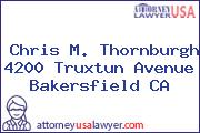 Chris M. Thornburgh 4200 Truxtun Avenue Bakersfield CA