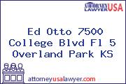 Ed Otto 7500 College Blvd Fl 5 Overland Park KS