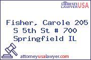 Fisher, Carole 205 S 5th St # 700 Springfield IL