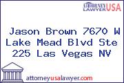 Jason Brown 7670 W Lake Mead Blvd Ste 225 Las Vegas NV
