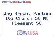 Jay Brown, Partner 103 Church St Mt Pleasant SC