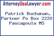 Patrick Buchanan, Partner Po Box 2220 Pascagoula MS