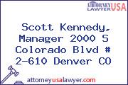 Scott Kennedy, Manager 2000 S Colorado Blvd # 2-610 Denver CO