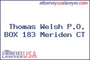 Thomas Welsh P.O. BOX 183 Meriden CT