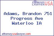Adams, Brandon 751 Progress Ave Waterloo IA