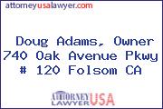 Doug Adams, Owner 740 Oak Avenue Pkwy # 120 Folsom CA