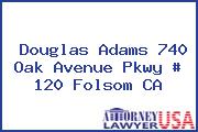 Douglas Adams 740 Oak Avenue Pkwy # 120 Folsom CA