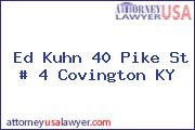 Ed Kuhn 40 Pike St # 4 Covington KY