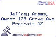 Jeffrey Adams, Owner 125 Grove Ave Prescott AZ