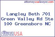 Langley Beth 701 Green Valley Rd Ste 100 Greensboro NC