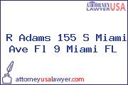 R Adams 155 S Miami Ave Fl 9 Miami FL