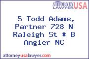 S Todd Adams, Partner 728 N Raleigh St # B Angier NC