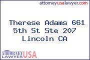 Therese Adams 661 5th St Ste 207 Lincoln CA
