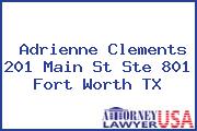 Adrienne Clements 201 Main St Ste 801 Fort Worth TX